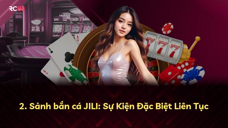 2. Sảnh bắn cá JILI: Sự Kiện Đặc Biệt Liên Tục
