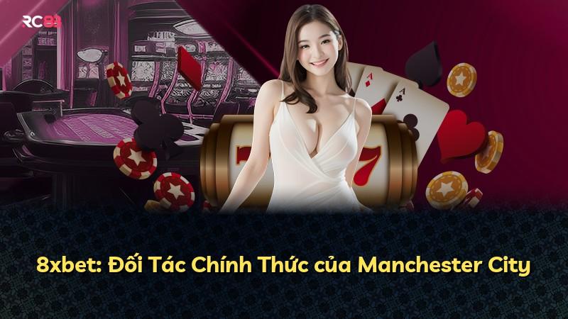 8xbet: Đối Tác Chính Thức của Manchester City