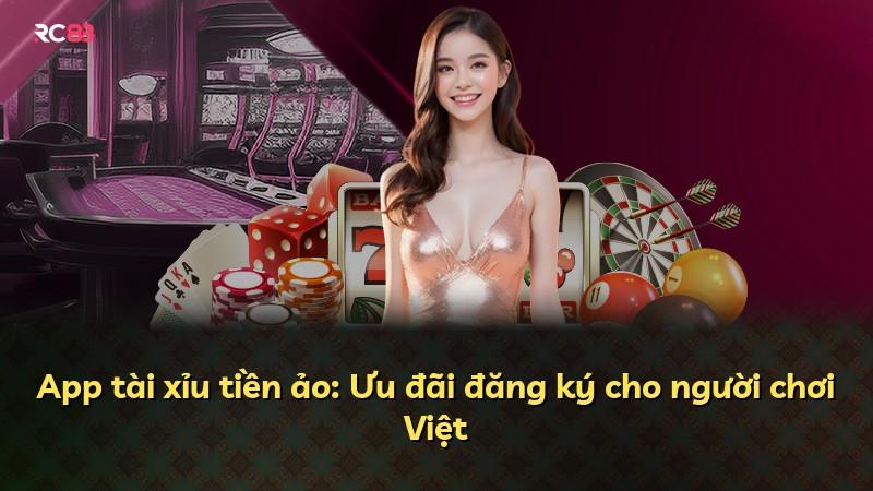 App tài xỉu tiền ảo: Ưu đãi đăng ký cho người chơi Việt