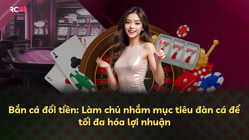 Bắn cá đổi tiền: Làm chủ nhắm mục tiêu đàn cá để tối đa hóa lợi nhuận