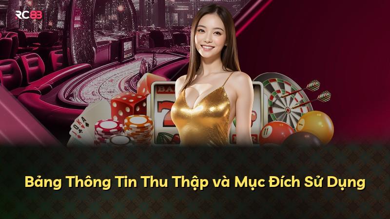 Bảng Thông Tin Thu Thập và Mục Đích Sử Dụng