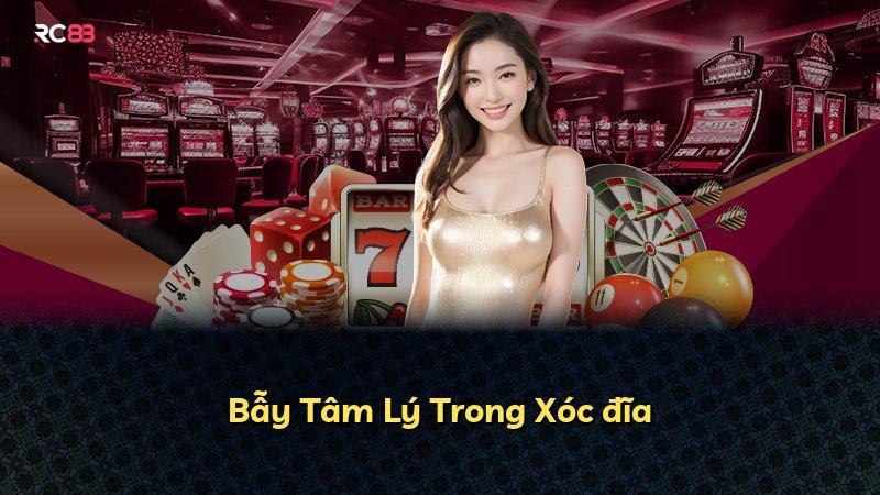 Bẫy Tâm Lý Trong Xóc đĩa