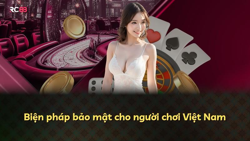 Biện pháp bảo mật cho người chơi Việt Nam