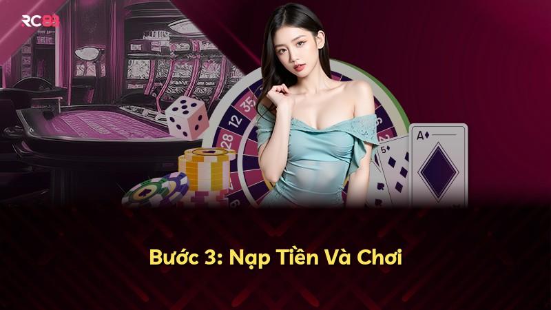 Bước 3: Nạp Tiền Và Chơi