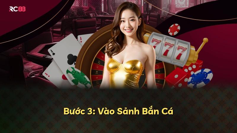 Bước 3: Vào Sảnh Bắn Cá