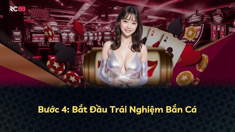 Bước 4: Bắt Đầu Trải Nghiệm Bắn Cá