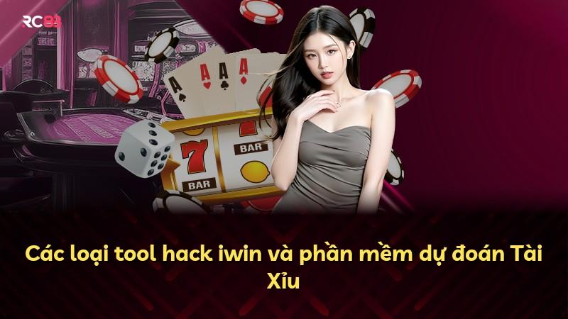 Các loại tool hack iwin và phần mềm dự đoán Tài Xỉu