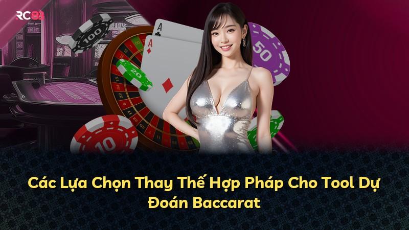 Các Lựa Chọn Thay Thế Hợp Pháp Cho Tool Dự Đoán Baccarat
