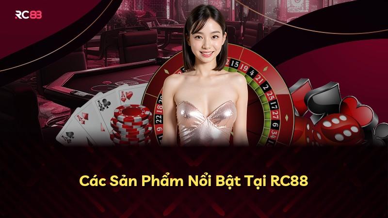 Các Sản Phẩm Nổi Bật Tại RC88