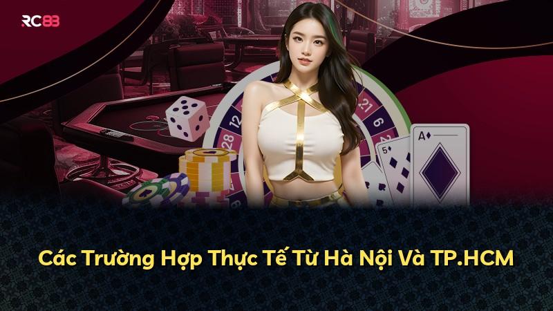Các Trường Hợp Thực Tế Từ Hà Nội Và TP.HCM