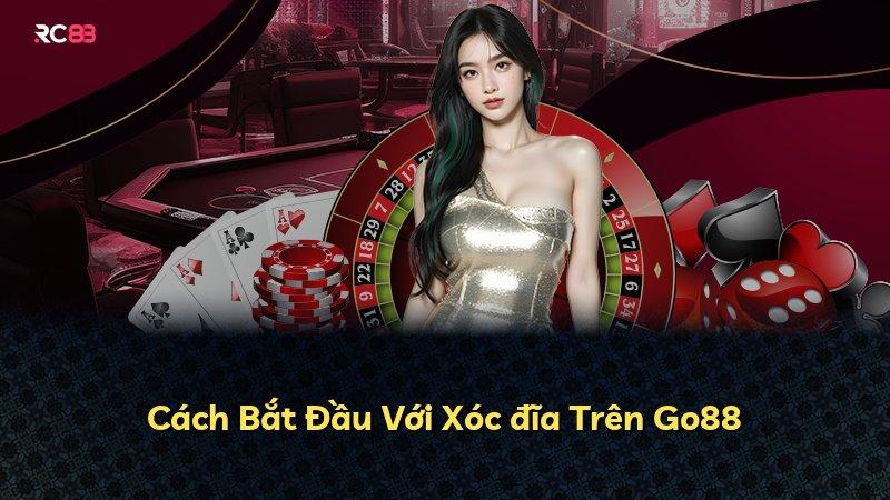 Cách Bắt Đầu Với Xóc đĩa Trên Go88