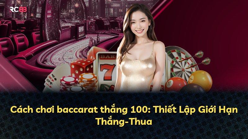 Cách chơi baccarat thắng 100: Thiết Lập Giới Hạn Thắng-Thua