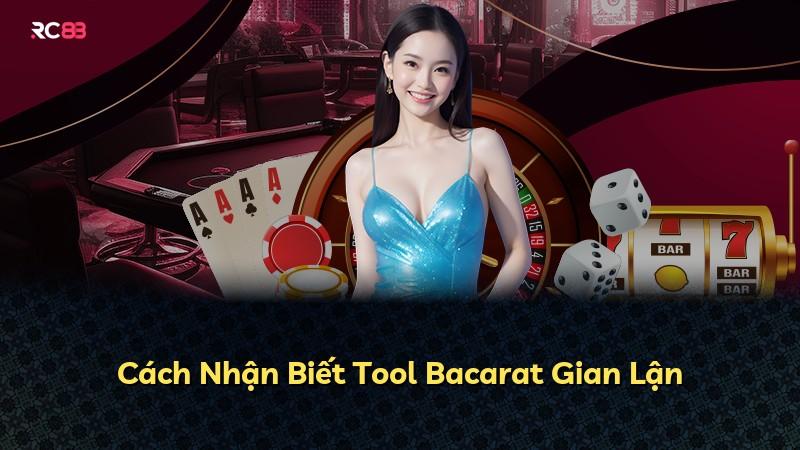 Cách Nhận Biết Tool Bacarat Gian Lận
