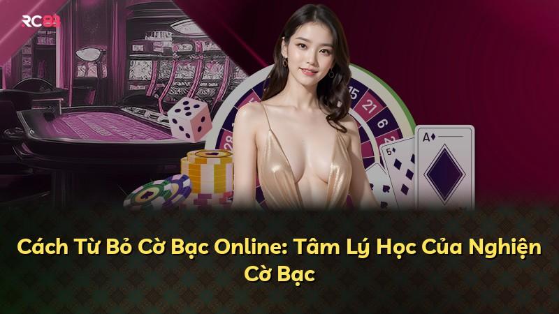 Cách Từ Bỏ Cờ Bạc Online: Tâm Lý Học Của Nghiện Cờ Bạc