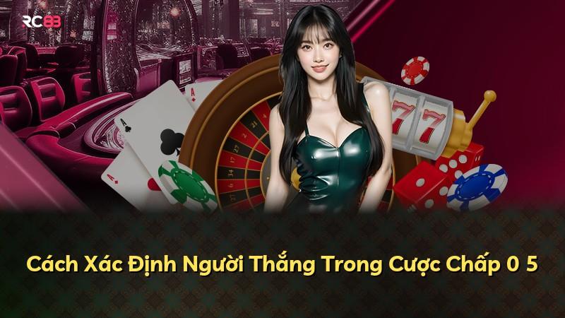 Cách Xác Định Người Thắng Trong Cược Chấp 0 5