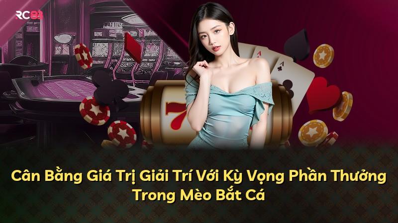 Cân Bằng Giá Trị Giải Trí Với Kỳ Vọng Phần Thưởng Trong Mèo Bắt Cá