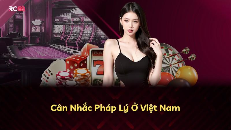 Cân Nhắc Pháp Lý Ở Việt Nam