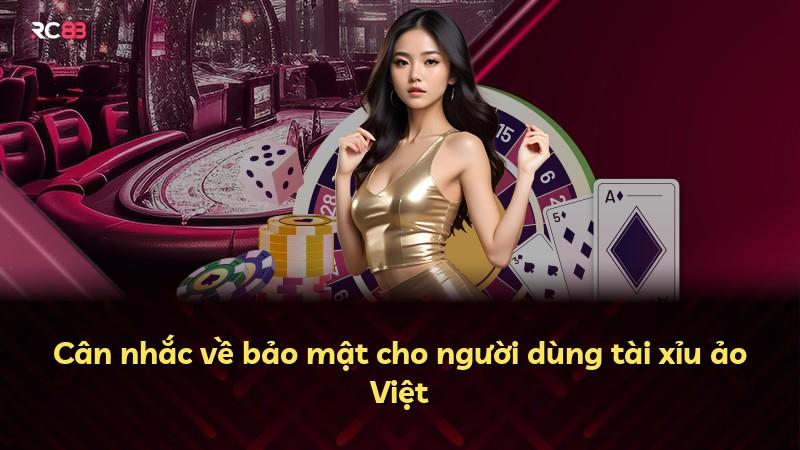 Cân nhắc về bảo mật cho người dùng tài xỉu ảo Việt