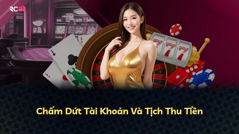Chấm Dứt Tài Khoản Và Tịch Thu Tiền