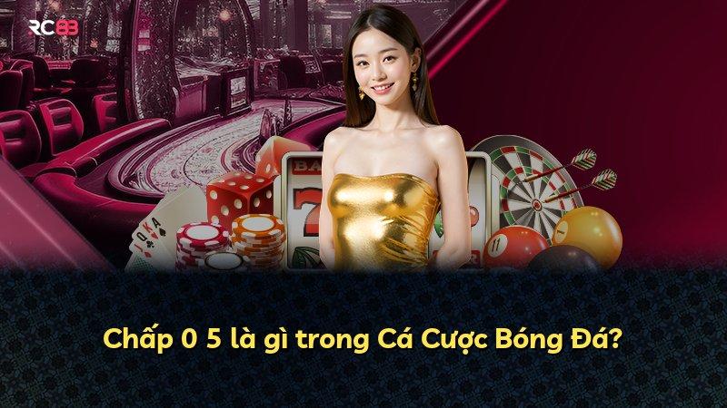 Chấp 0 5 là gì trong Cá Cược Bóng Đá?