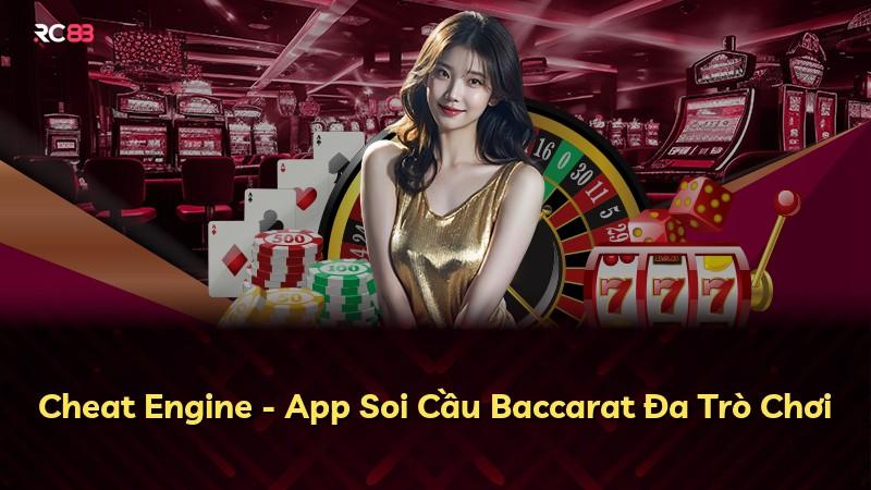 Cheat Engine - App Soi Cầu Baccarat Đa Trò Chơi