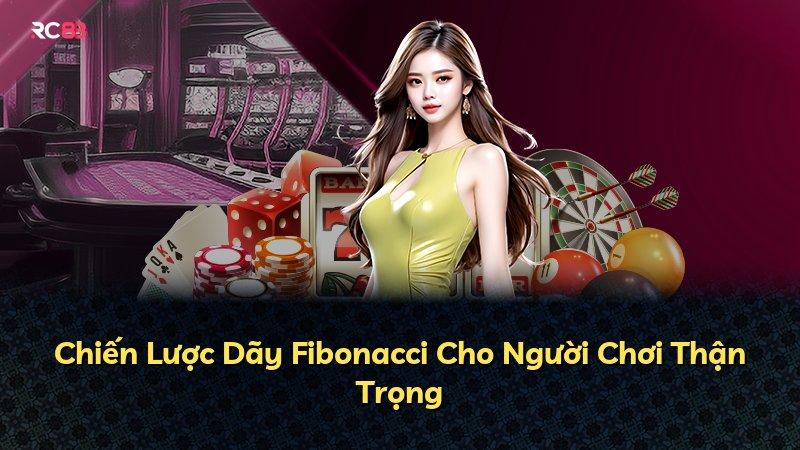 Chiến Lược Dãy Fibonacci Cho Người Chơi Thận Trọng