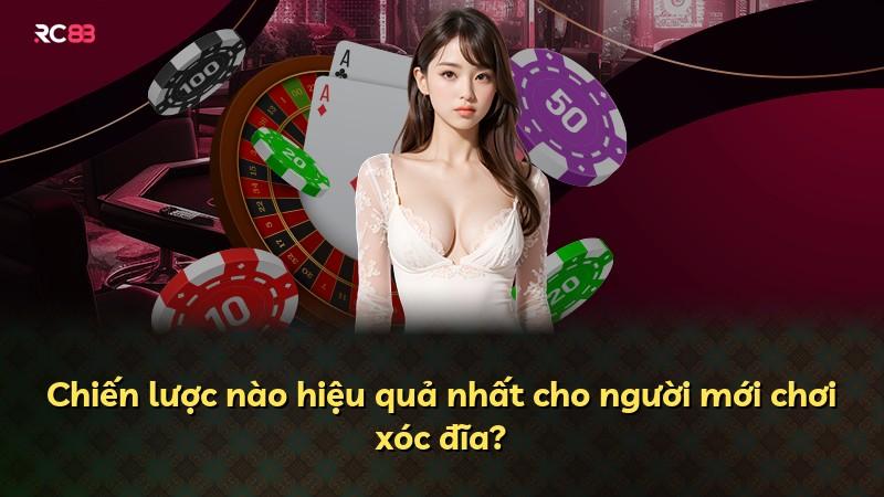 Chiến lược nào hiệu quả nhất cho người mới chơi xóc đĩa?