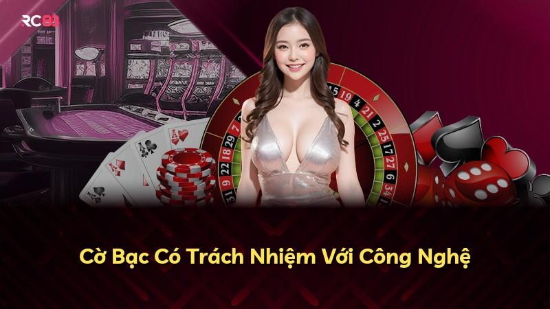 Cờ Bạc Có Trách Nhiệm Với Công Nghệ