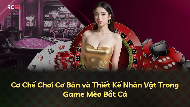 Cơ Chế Chơi Cơ Bản và Thiết Kế Nhân Vật Trong Game Mèo Bắt Cá