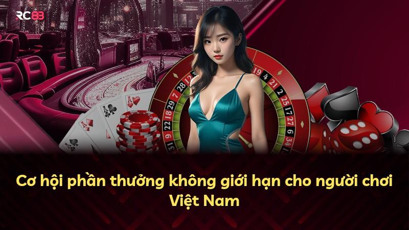 Cơ hội phần thưởng không giới hạn cho người chơi Việt Nam