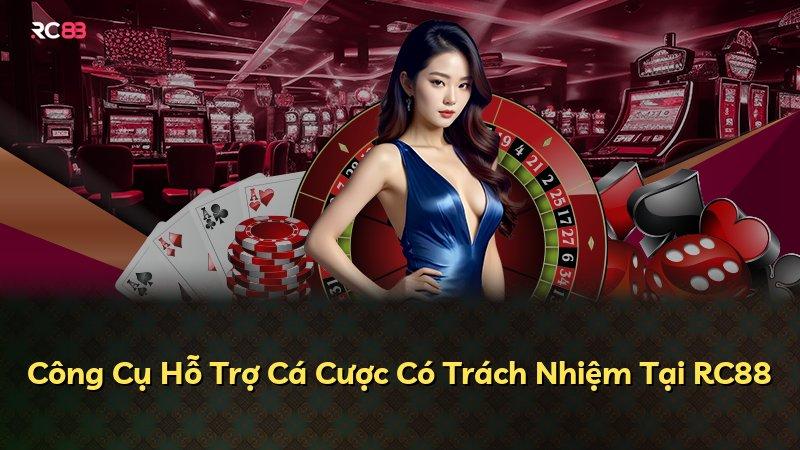 Công Cụ Hỗ Trợ Cá Cược Có Trách Nhiệm Tại RC88