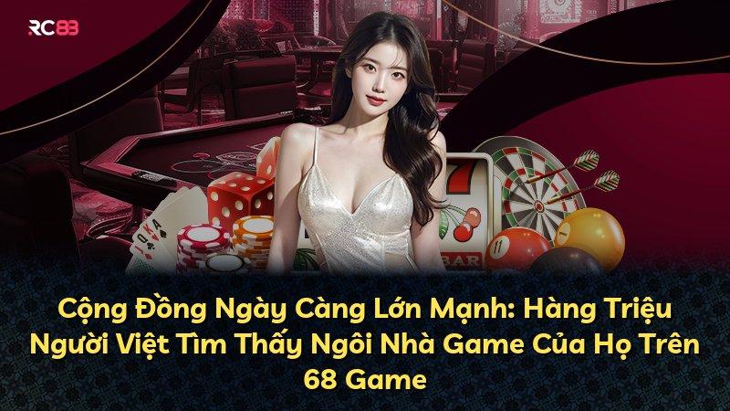 Cộng Đồng Ngày Càng Lớn Mạnh: Hàng Triệu Người Việt Tìm Thấy Ngôi Nhà Game Của Họ Trên 68 Game