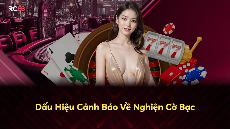Dấu Hiệu Cảnh Báo Về Nghiện Cờ Bạc