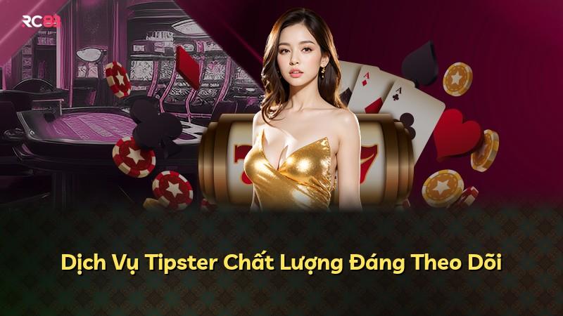 Dịch Vụ Tipster Chất Lượng Đáng Theo Dõi
