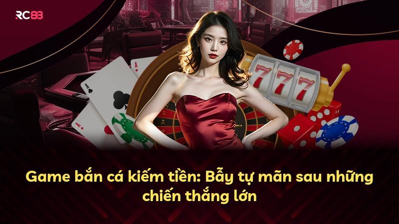 Game bắn cá kiếm tiền: Bẫy tự mãn sau những chiến thắng lớn