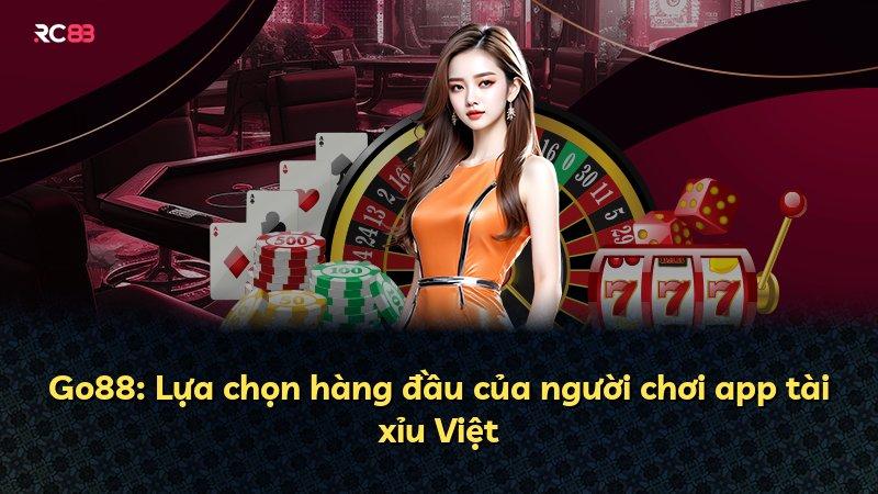 Go88: Lựa chọn hàng đầu của người chơi app tài xỉu Việt