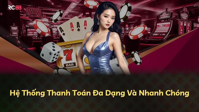 Hệ Thống Thanh Toán Đa Dạng Và Nhanh Chóng