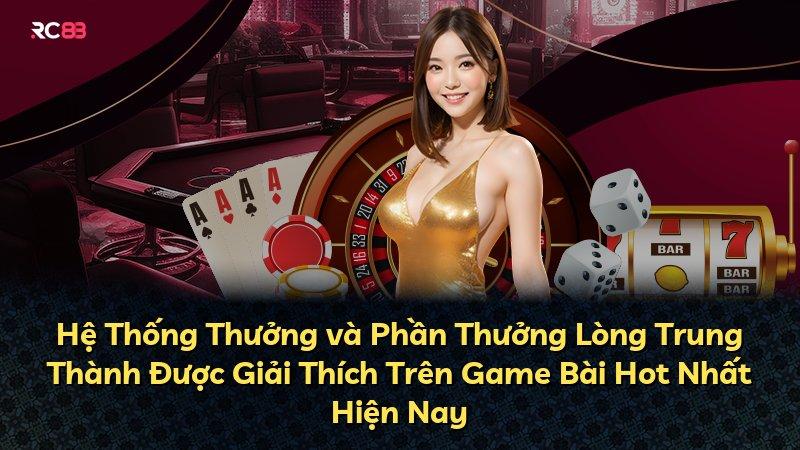 Hệ Thống Thưởng và Phần Thưởng Lòng Trung Thành Được Giải Thích Trên Game Bài Hot Nhất Hiện Nay