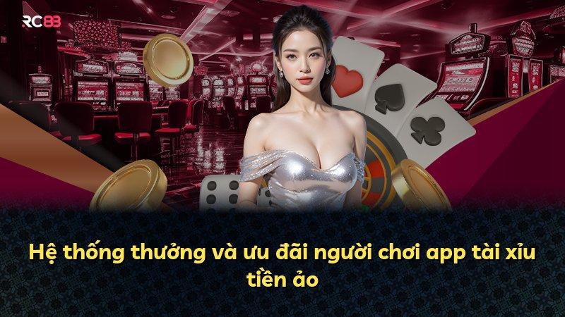 Hệ thống thưởng và ưu đãi người chơi app tài xỉu tiền ảo