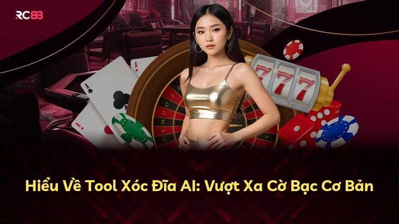 Hiểu Về Tool Xóc Đĩa AI: Vượt Xa Cờ Bạc Cơ Bản