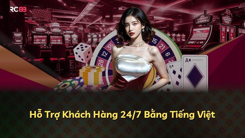 Hỗ Trợ Khách Hàng 24/7 Bằng Tiếng Việt