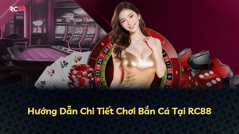 Hướng Dẫn Chi Tiết Chơi Bắn Cá Tại RC88