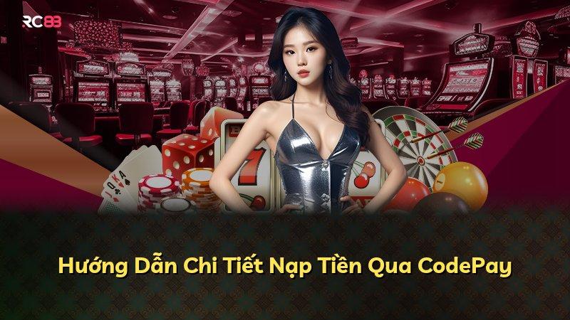 Hướng Dẫn Chi Tiết Nạp Tiền Qua CodePay