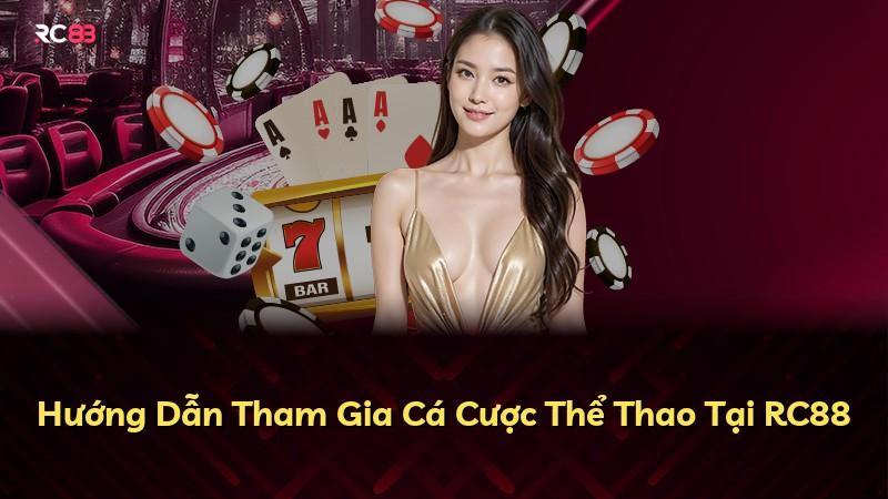 Hướng Dẫn Tham Gia Cá Cược Thể Thao Tại RC88