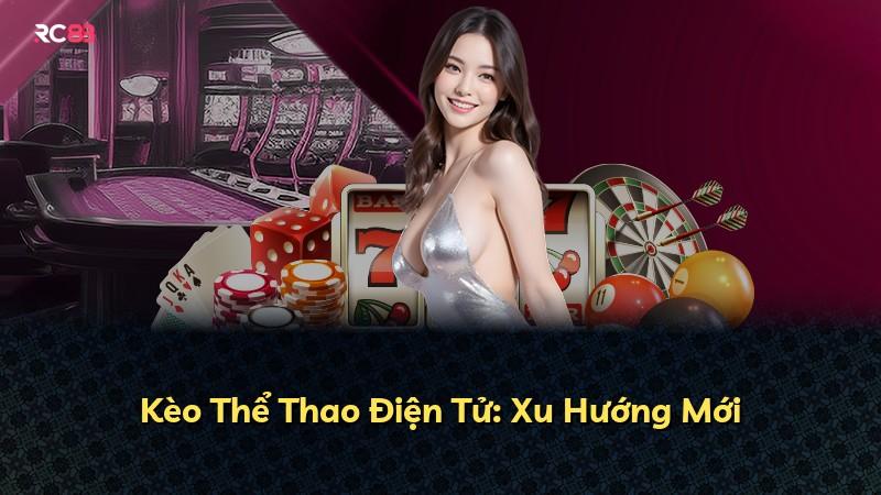 Kèo Thể Thao Điện Tử: Xu Hướng Mới