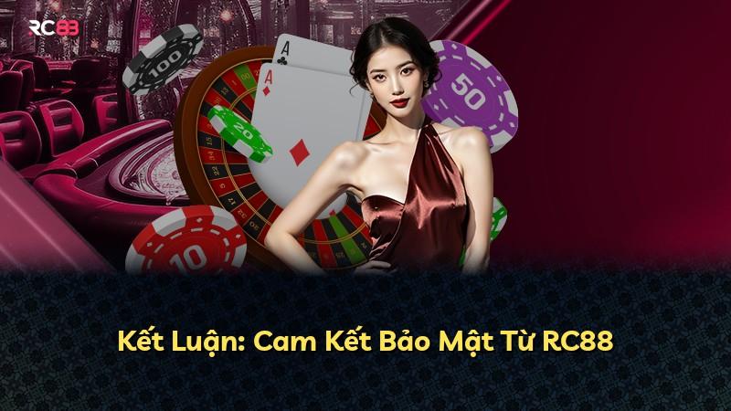 Kết Luận: Cam Kết Bảo Mật Từ RC88