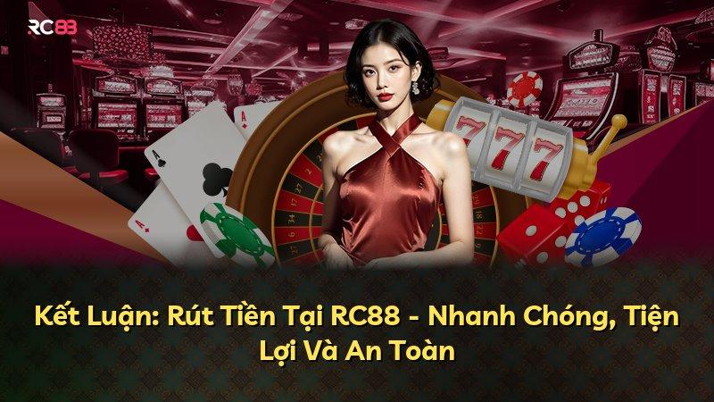 Kết Luận: Rút Tiền Tại RC88 - Nhanh Chóng, Tiện Lợi Và An Toàn