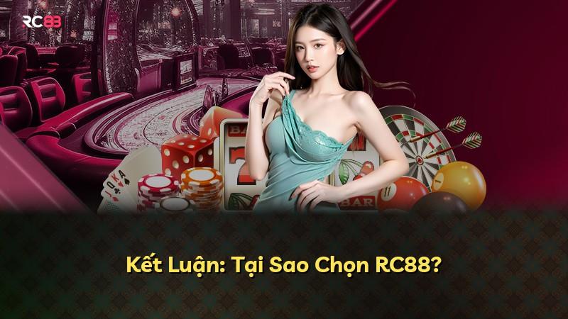 Kết Luận: Tại Sao Chọn RC88?