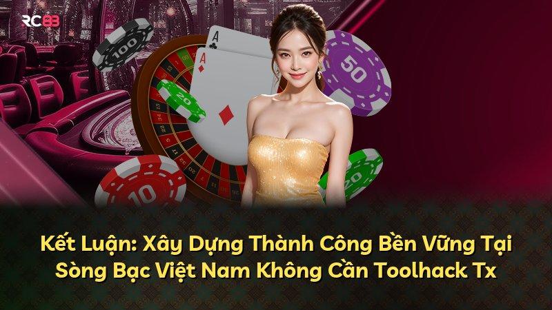 Kết Luận: Xây Dựng Thành Công Bền Vững Tại Sòng Bạc Việt Nam Không Cần Toolhack Tx