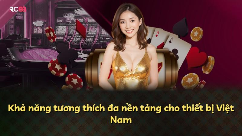 Khả năng tương thích đa nền tảng cho thiết bị Việt Nam